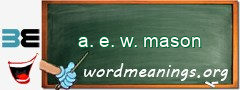 WordMeaning blackboard for a. e. w. mason